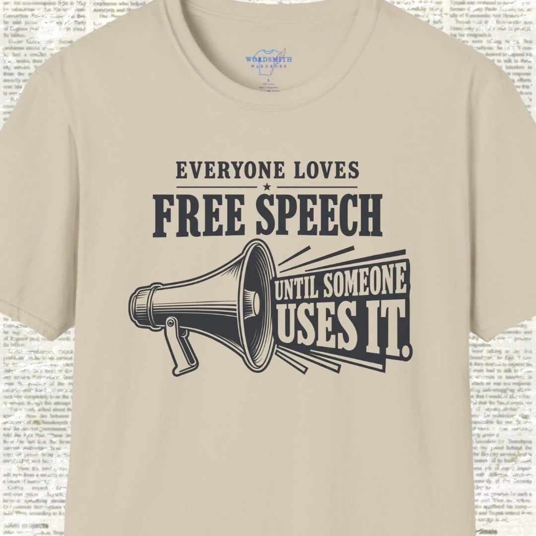 Everyone Loves Free Speech Until Someone Uses It Shirt - Sand