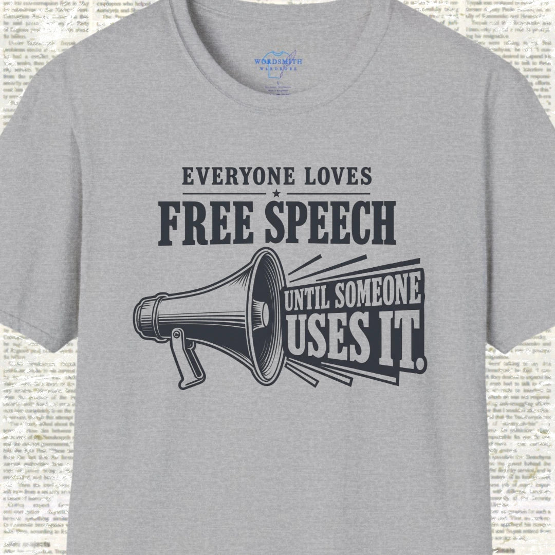 Everyone Loves Free Speech Until Someone Uses It Shirt - Sport Grey