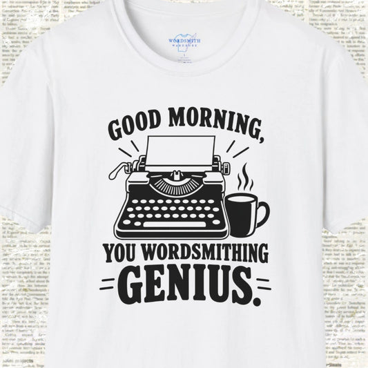 Good Morning You Wordsmithing Genius - White