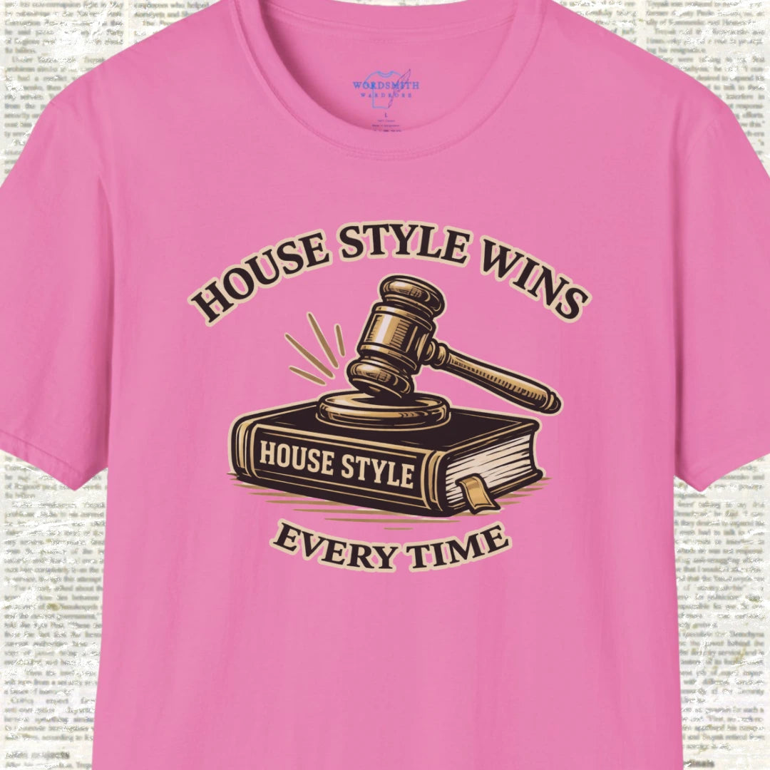 House Style Wins Every Time Shirt - Azalea