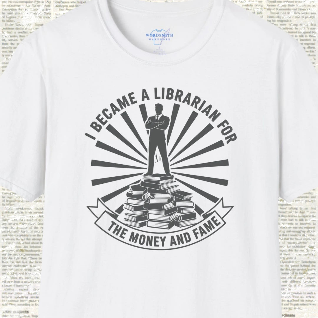 I Became a Librarian for the Money and Fame - White