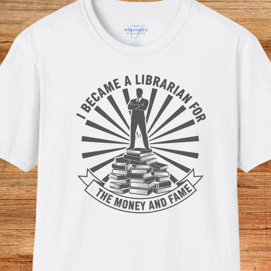 I Became a Librarian for the Money and Fame - White