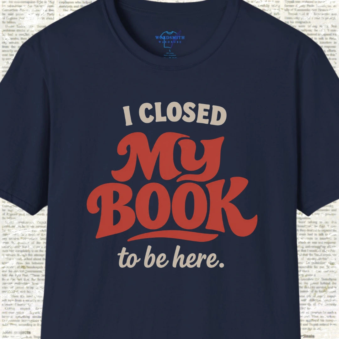 I Closed My Book to Be Here T-Shirt - Navy