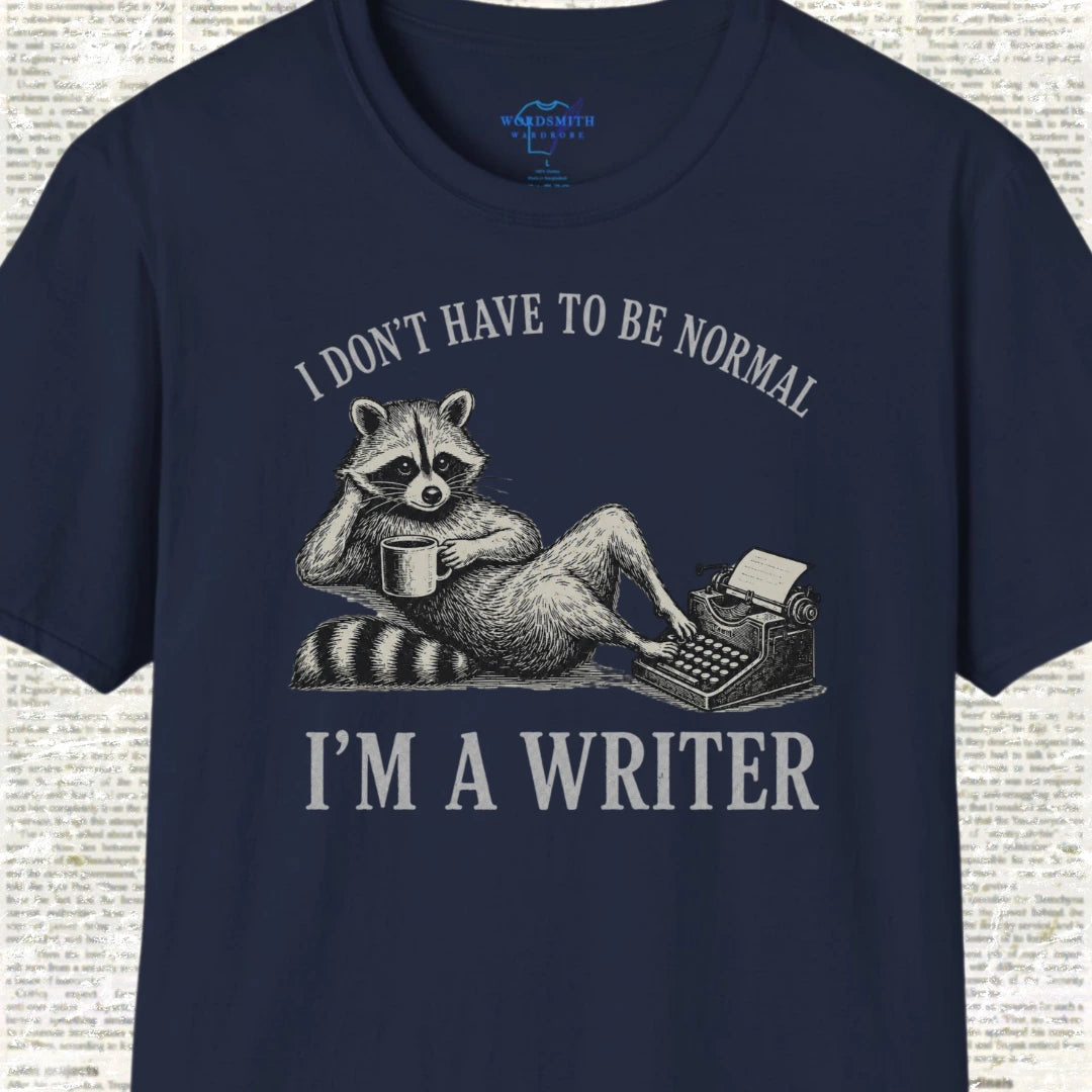 I Don’t Have to Be Normal I’m a Writer T-Shirt - Navy
