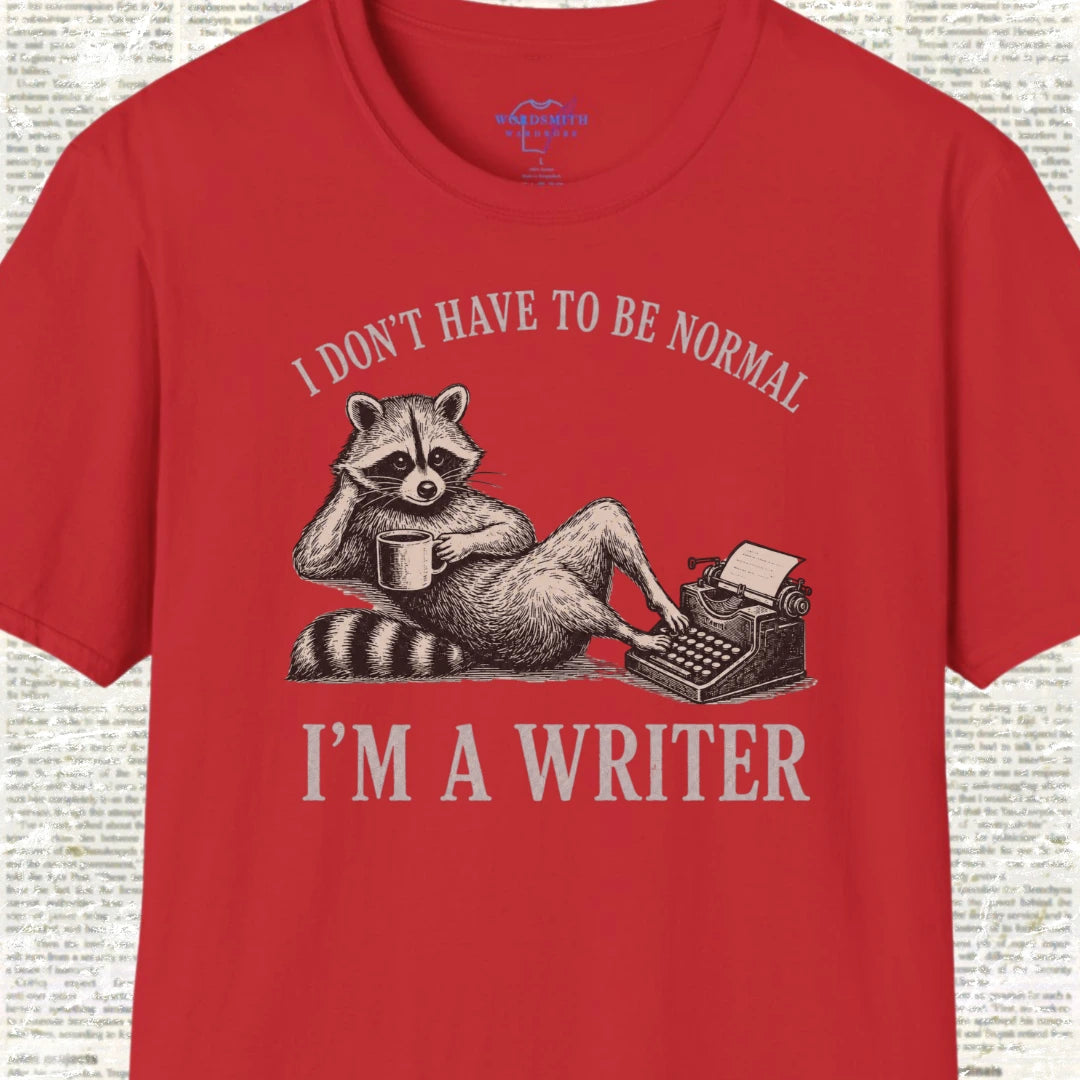 I Don’t Have to Be Normal I’m a Writer T-Shirt - Red