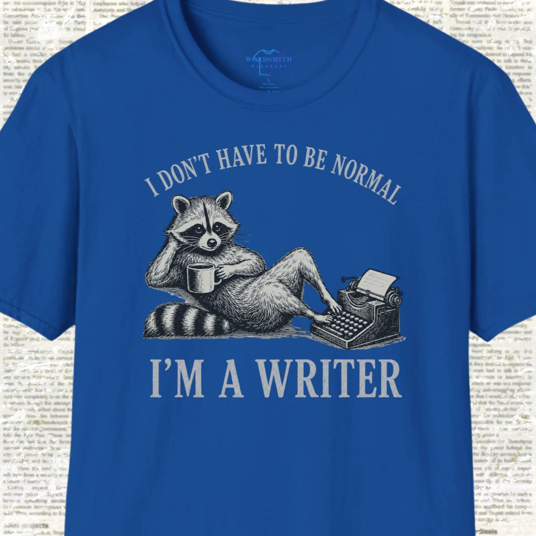 I Don’t Have to Be Normal I’m a Writer T-Shirt - Royal