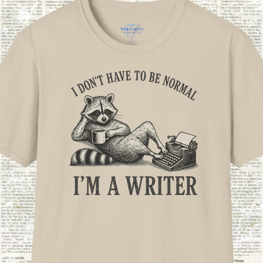 I Don’t Have to Be Normal I’m a Writer T-Shirt - Sand