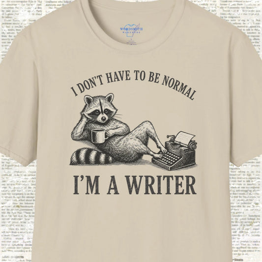 I Don’t Have to Be Normal I’m a Writer T-Shirt - Sand