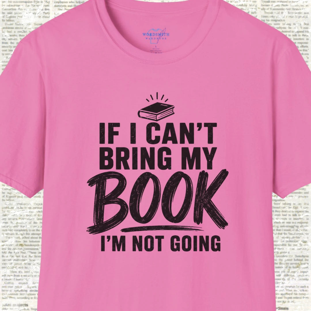 If I Can’t Bring My Book I’m Not Going T-Shirt - Azalea
