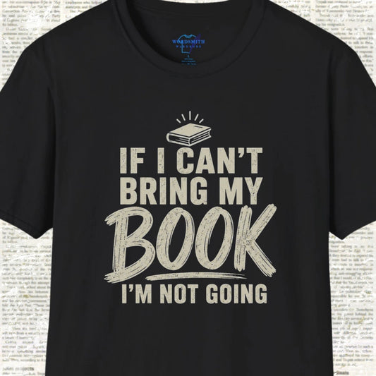 If I Can’t Bring My Book I’m Not Going T-Shirt - Black