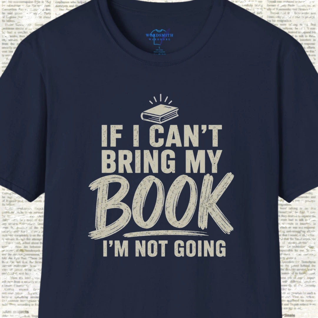 If I Can’t Bring My Book I’m Not Going T-Shirt - Navy