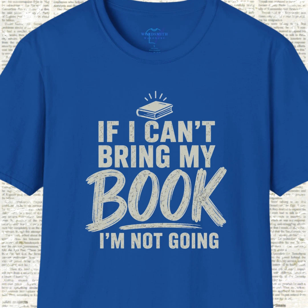 If I Can’t Bring My Book I’m Not Going T-Shirt - Royal