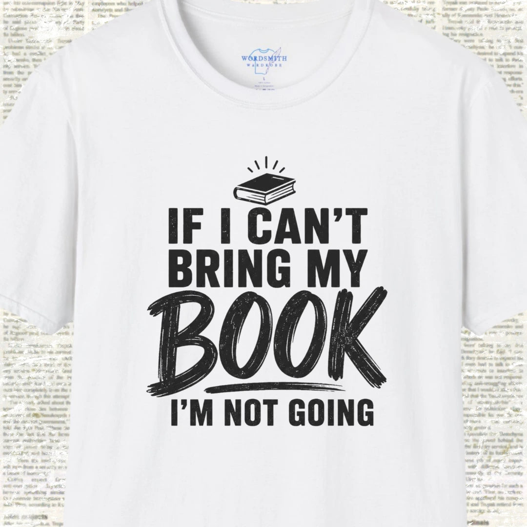 If I Can’t Bring My Book I’m Not Going T-Shirt - White