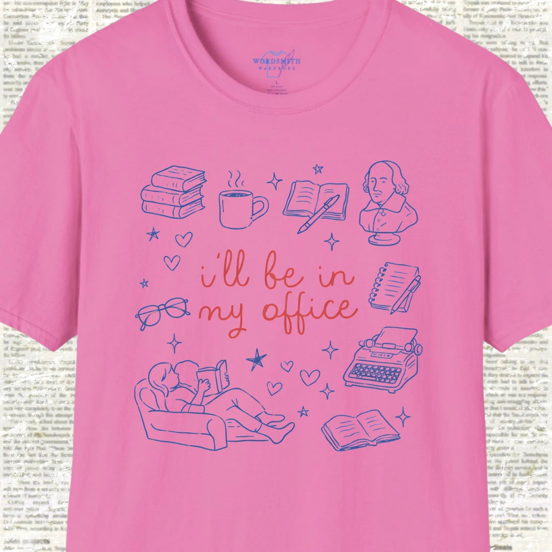 I’ll Be in My Office – Book Lover T-Shirt - Azalea