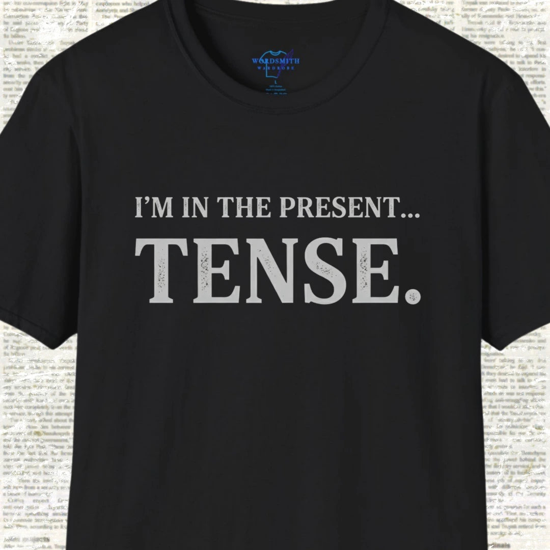 I’m in the Present… Tense Shirt - Black