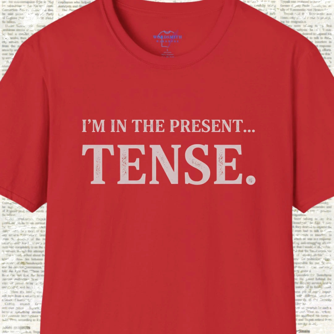 I’m in the Present… Tense Shirt - Red