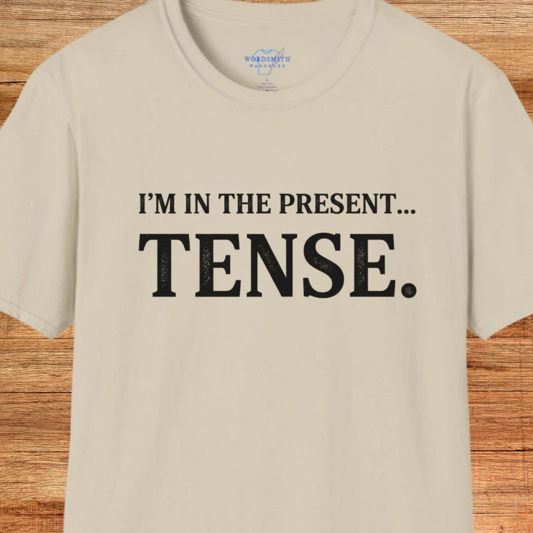 I’m in the Present… Tense Shirt - Sand