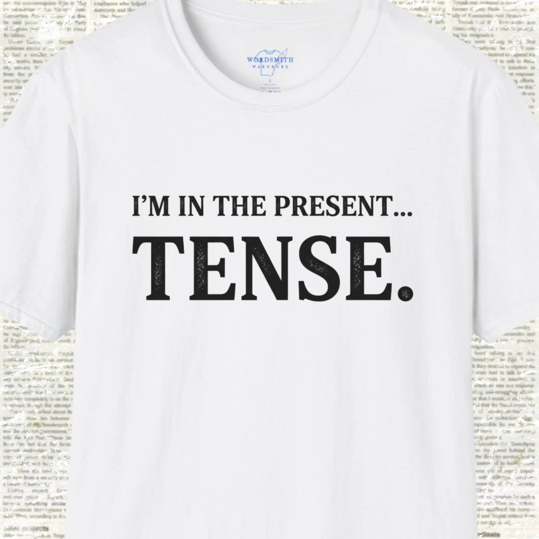 I’m in the Present… Tense Shirt - White