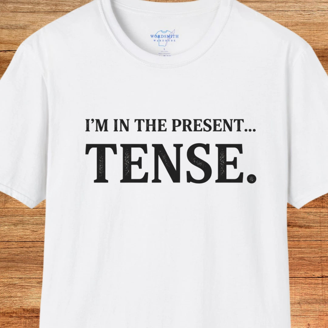 I’m in the Present… Tense Shirt - White