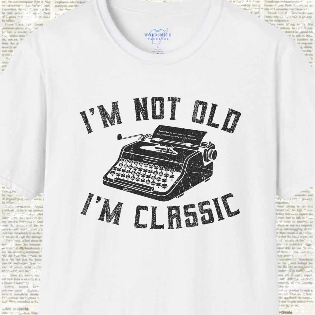 I’m Not Old I’m Classic T-Shirt - White