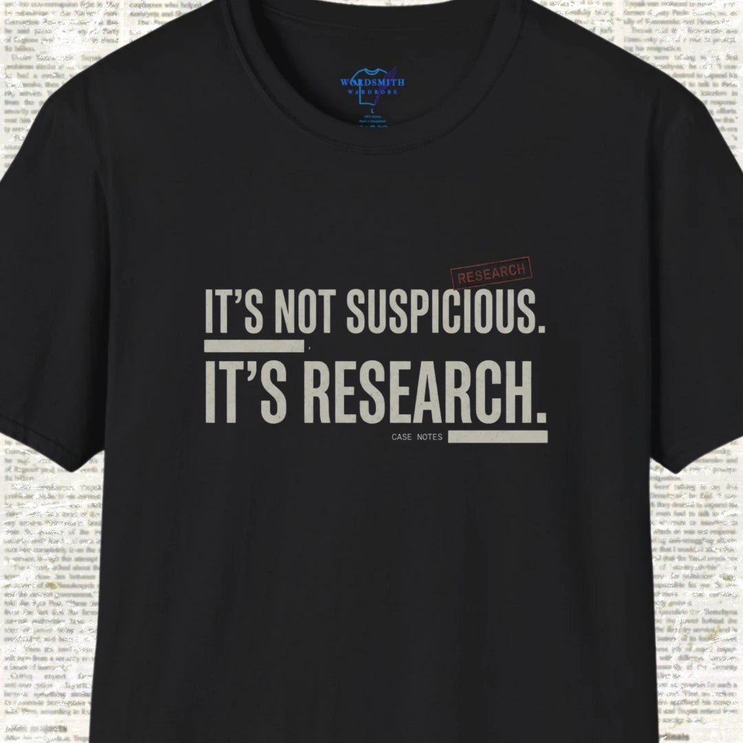 It’s Not Suspicious It’s Research T-Shirt - Black
