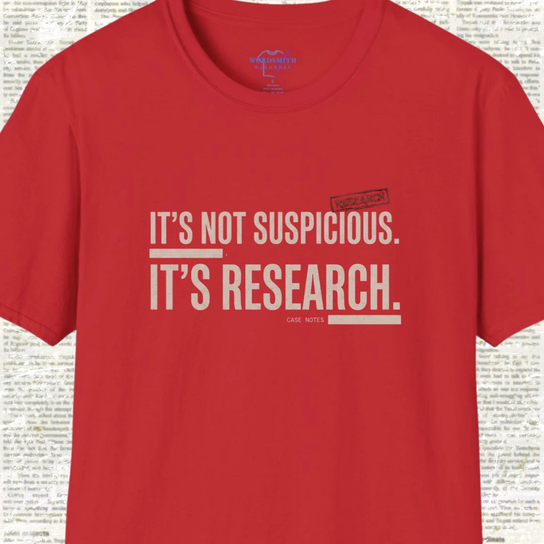 It’s Not Suspicious It’s Research T-Shirt - Red