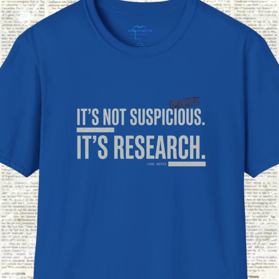 It’s Not Suspicious It’s Research T-Shirt - Royal