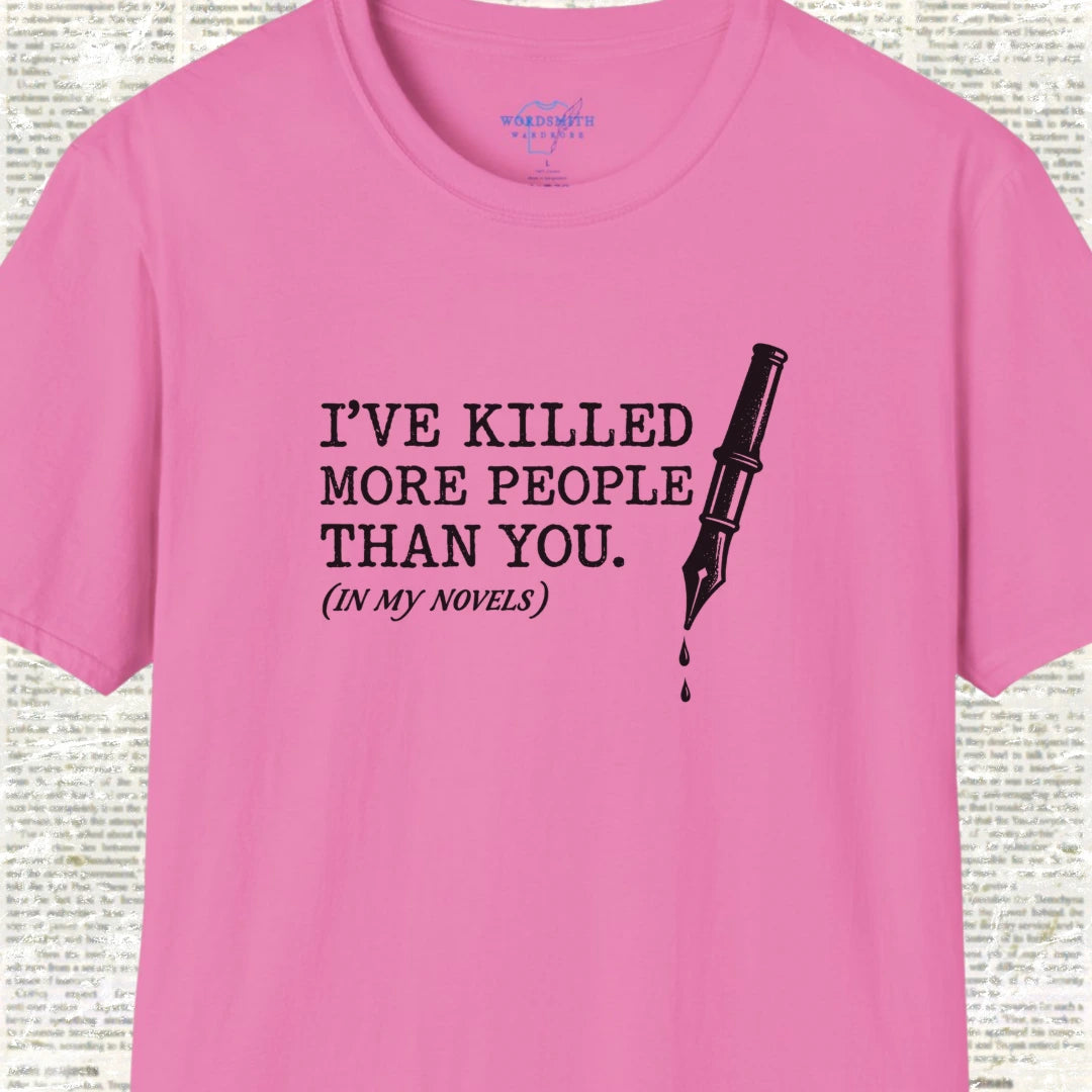 I’ve Killed More People Than You – Dark Writer Humor - Azalea