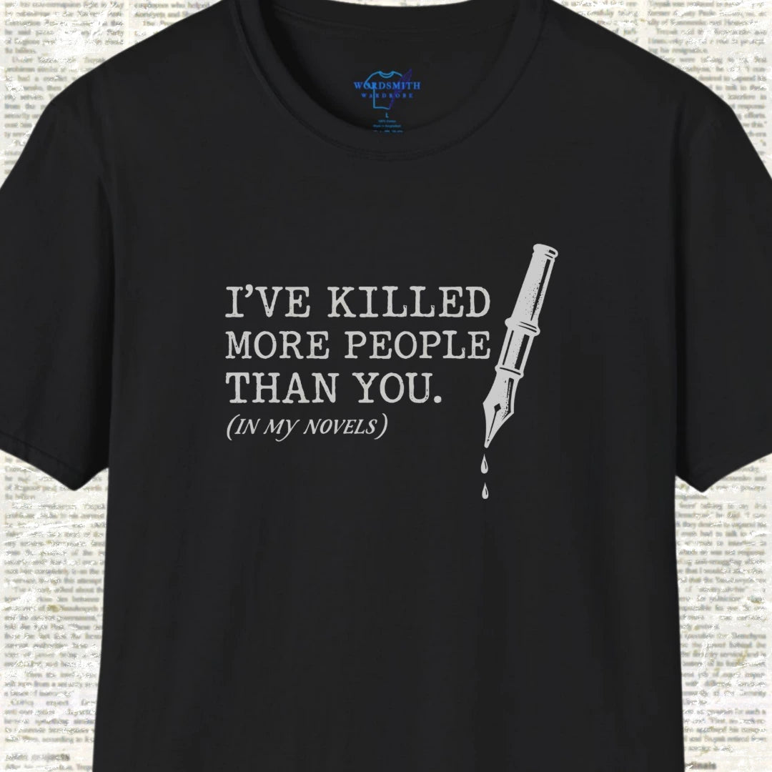 I’ve Killed More People Than You – Dark Writer Humor - Black