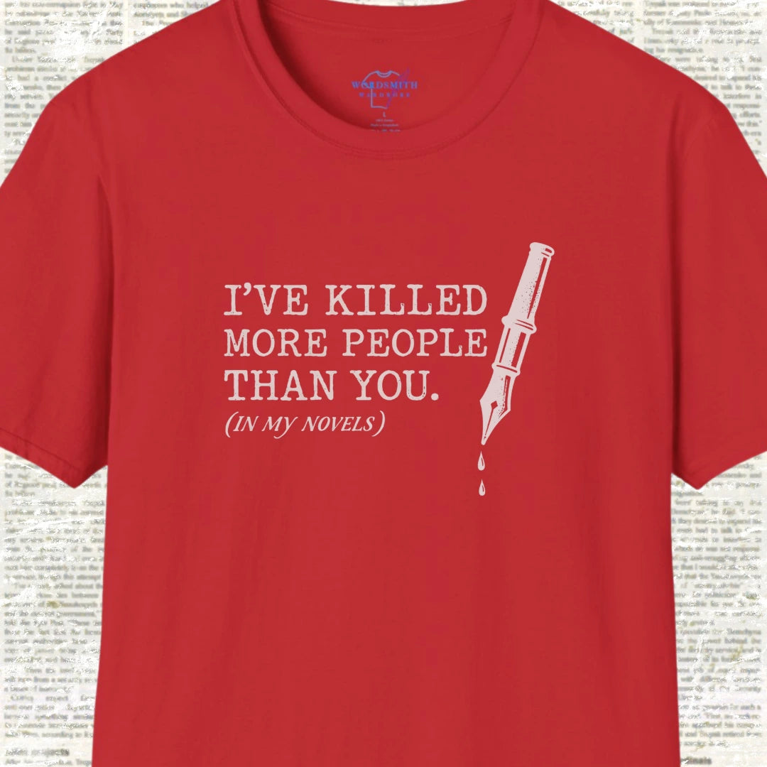 I’ve Killed More People Than You – Dark Writer Humor - Red