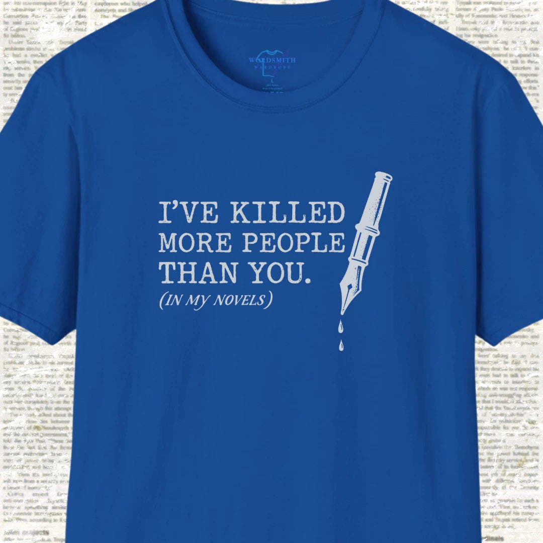 I’ve Killed More People Than You – Dark Writer Humor - Royal