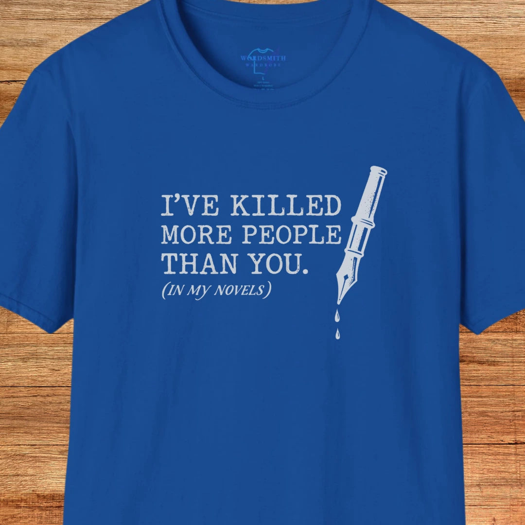 I’ve Killed More People Than You – Dark Writer Humor - Royal
