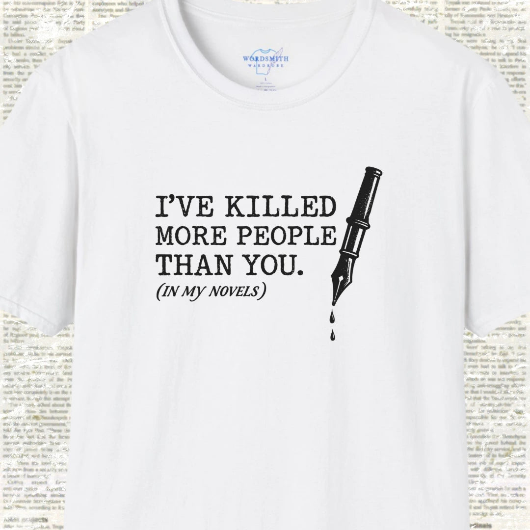 I’ve Killed More People Than You – Dark Writer Humor - White