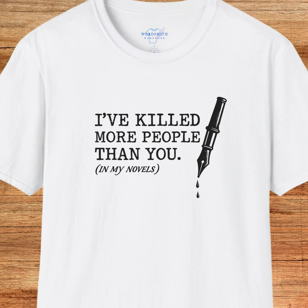 I’ve Killed More People Than You – Dark Writer Humor - White