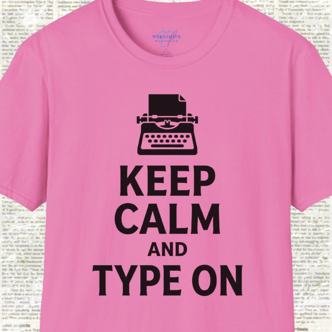 Keep Calm and Type On T-Shirt - Azalea