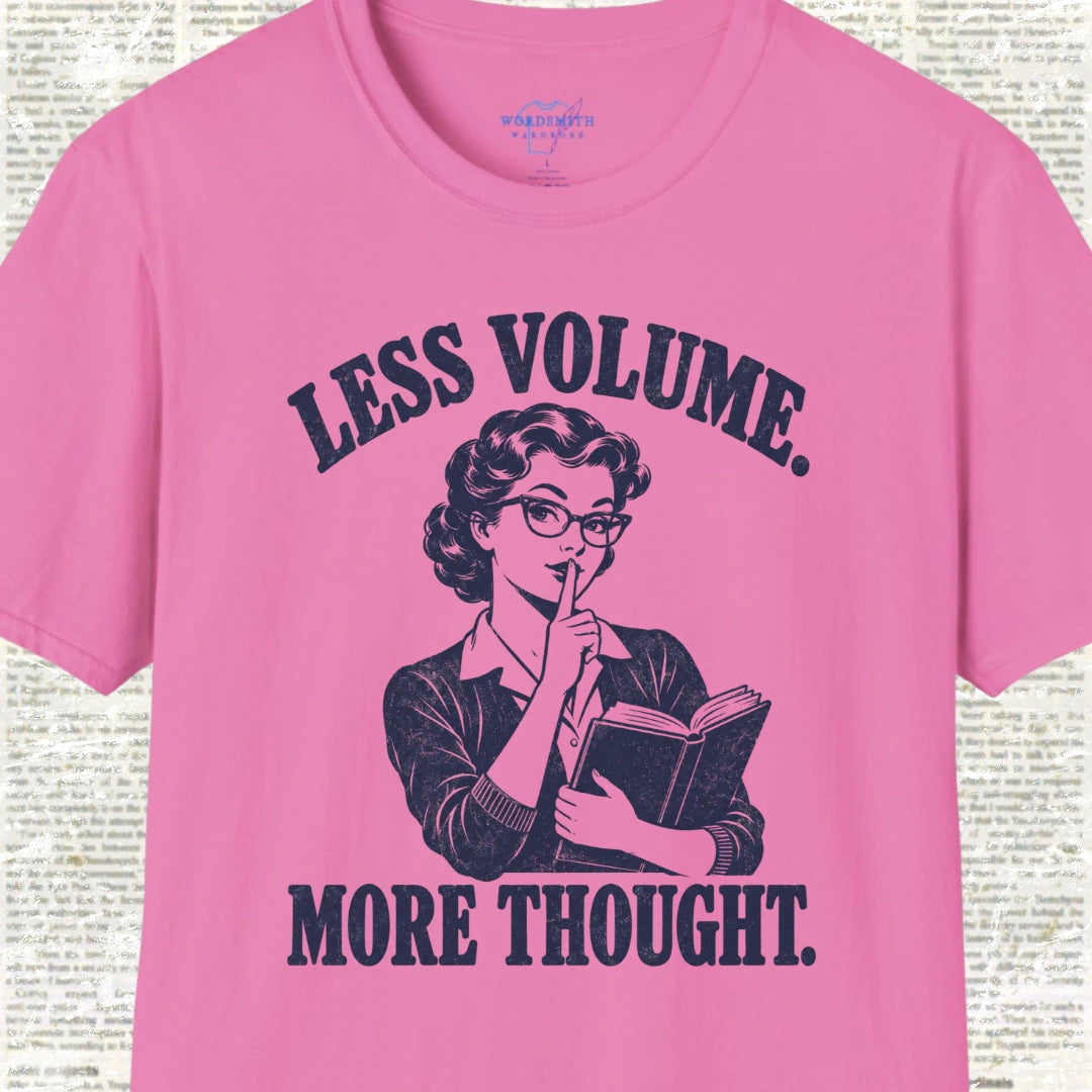 Less Volume More Thought T-Shirt - Azalea