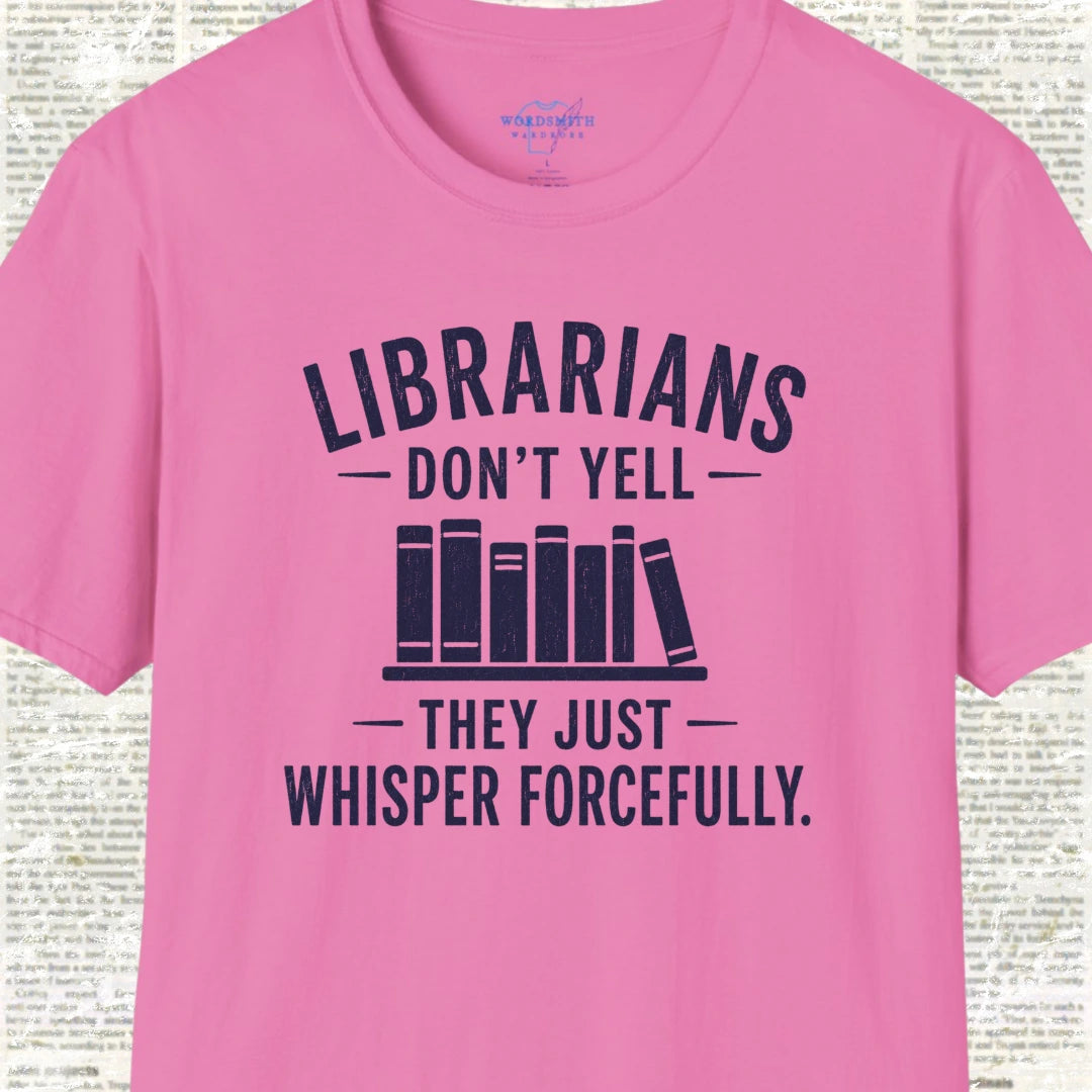 Librarians Don’t Yell Shirt - Azalea