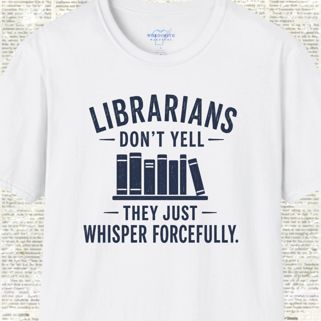 Librarians Don’t Yell Shirt - White