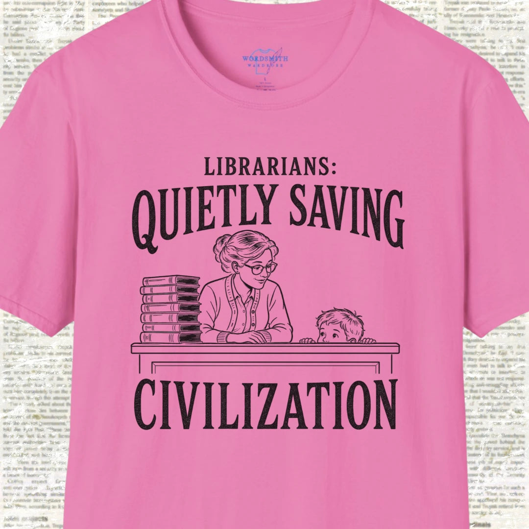 Librarians Quietly Saving Civilization T-Shirt - Azalea