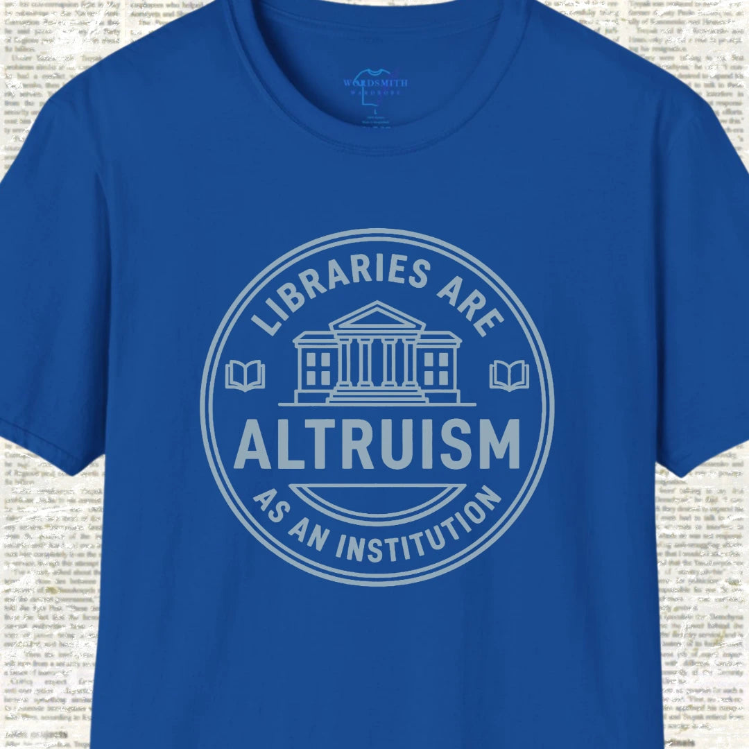 Libraries Are Altruism as an Institution T-Shirt - Royal