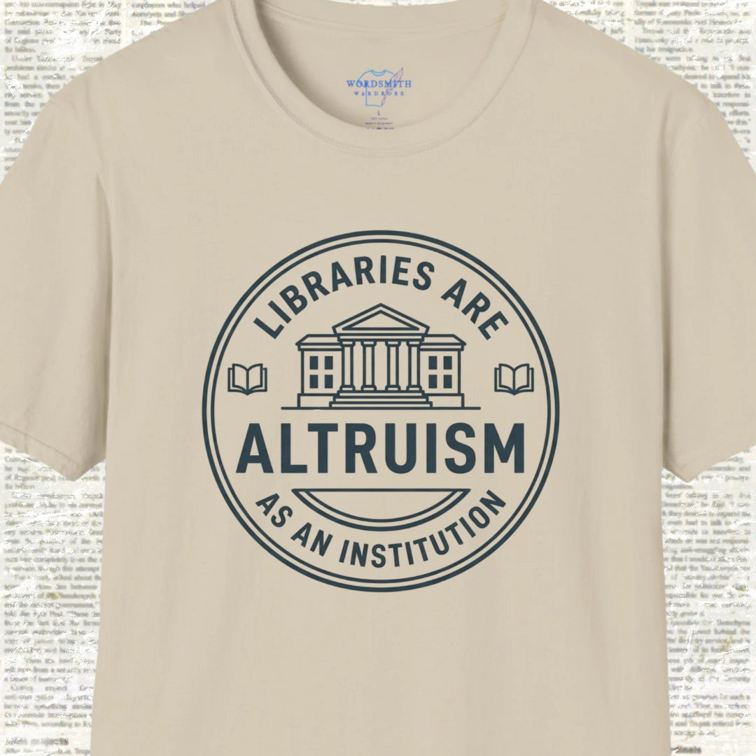 Libraries Are Altruism as an Institution T-Shirt - Sand
