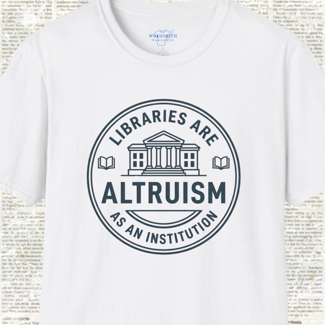 Libraries Are Altruism as an Institution T-Shirt - White