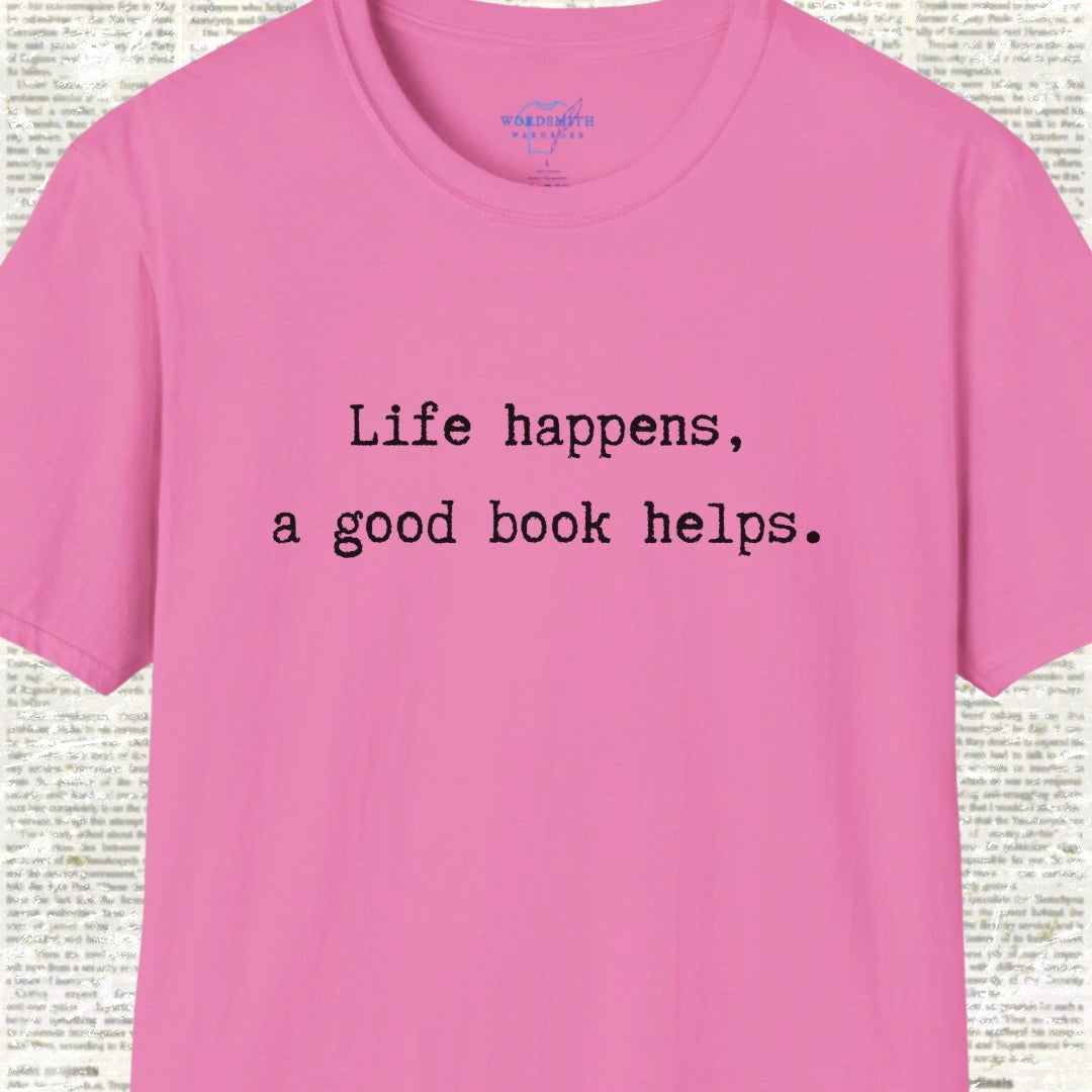 Life Happens, A Good Book Helps Shirt - Azalea