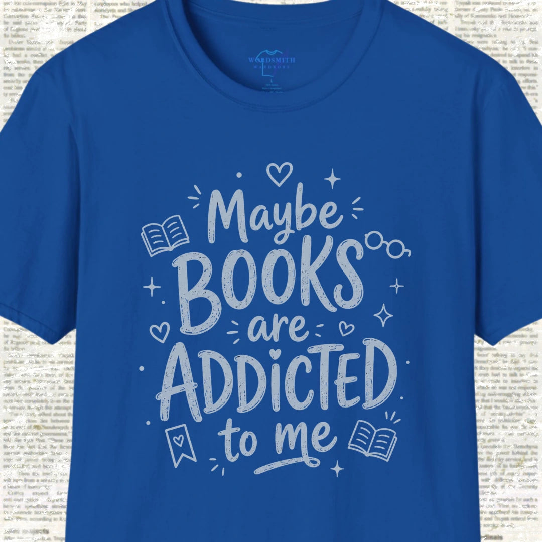 Maybe Books Are Addicted to Me T-Shirt - Royal