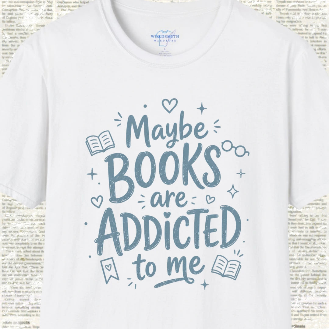 Maybe Books Are Addicted to Me T-Shirt - White