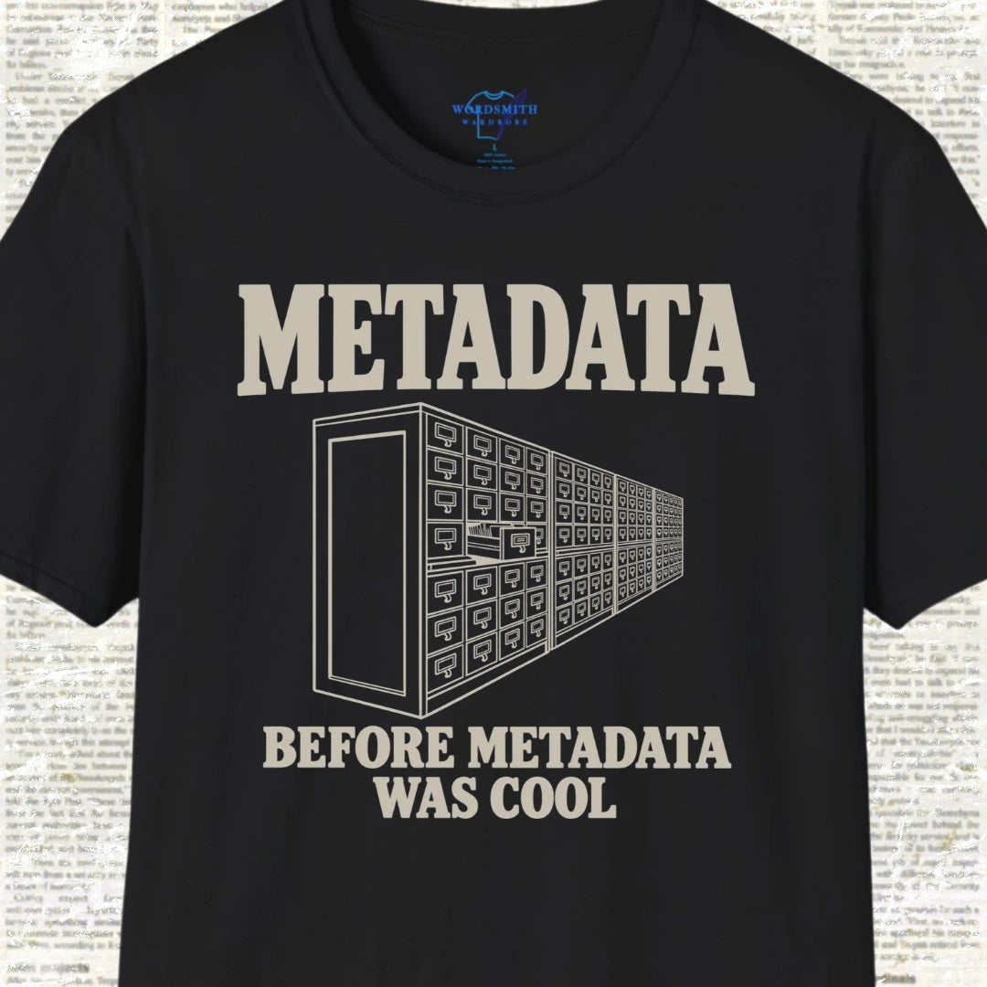 Metadata Before Metadata Was Cool T-Shirt - Black