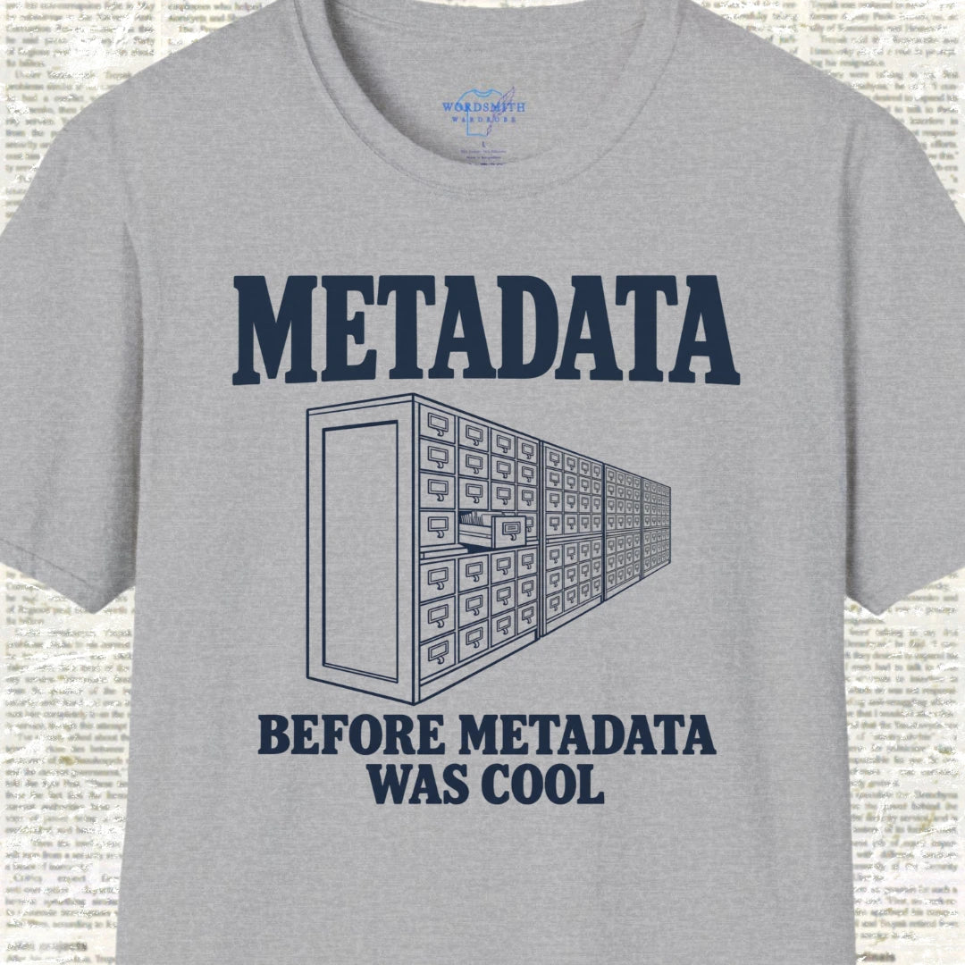 Metadata Before Metadata Was Cool T-Shirt - Sport Grey