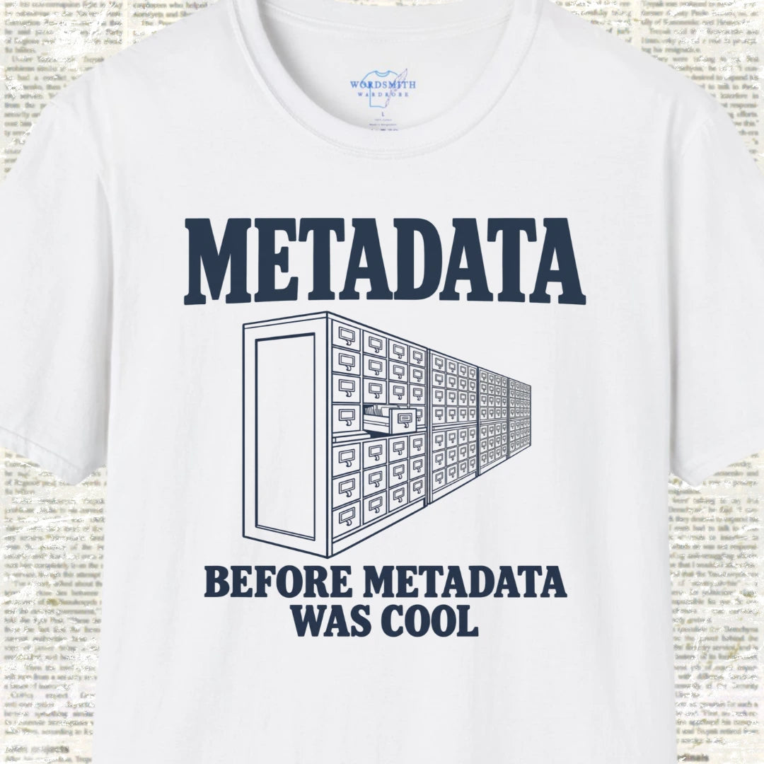 Metadata Before Metadata Was Cool T-Shirt - White