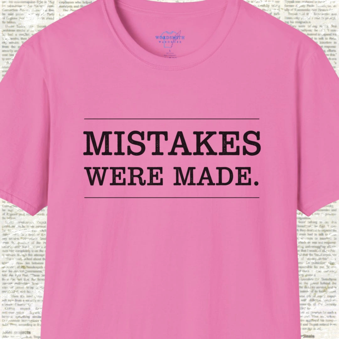 Mistakes Were Made Shirt - Azalea