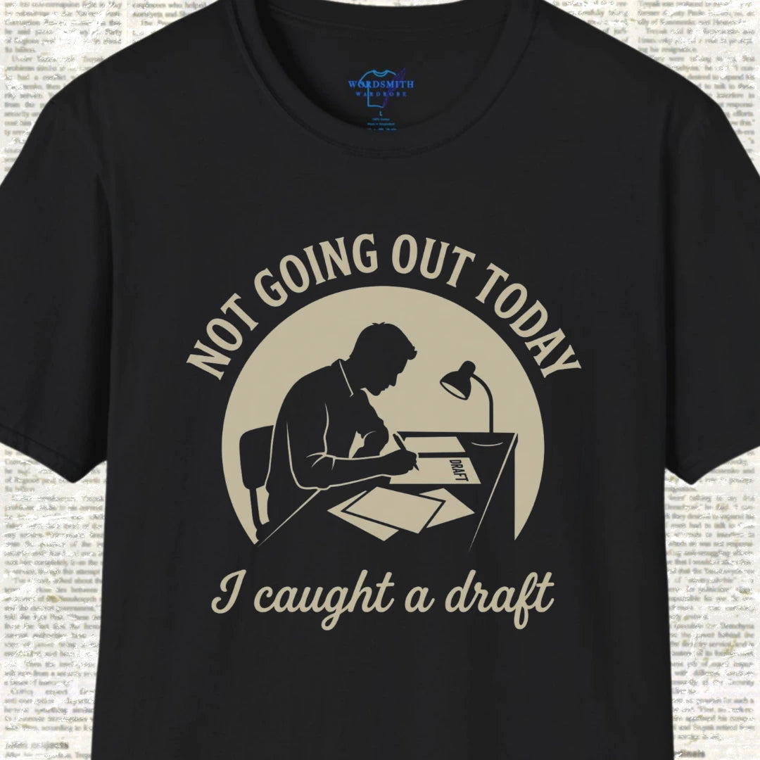 Not Going Out Today I Caught a Draft T-Shirt - Black